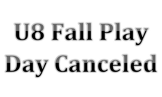 U8 Fall Play Day Canceled